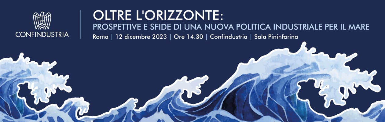 ECONOMIA DEL MARE, LORUSSO: FILIERA STRATEGICA DEL PAESE. SERVE NUOVA POLITICA INDUSTRIALE
